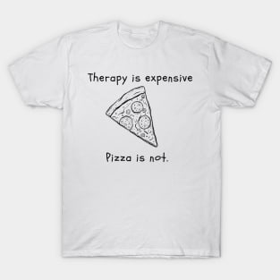 Therapy is expensive. Pizza is not. T-Shirt